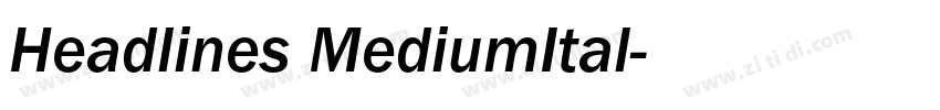 Headlines MediumItal字体转换 Headlines MediumItal字体转换